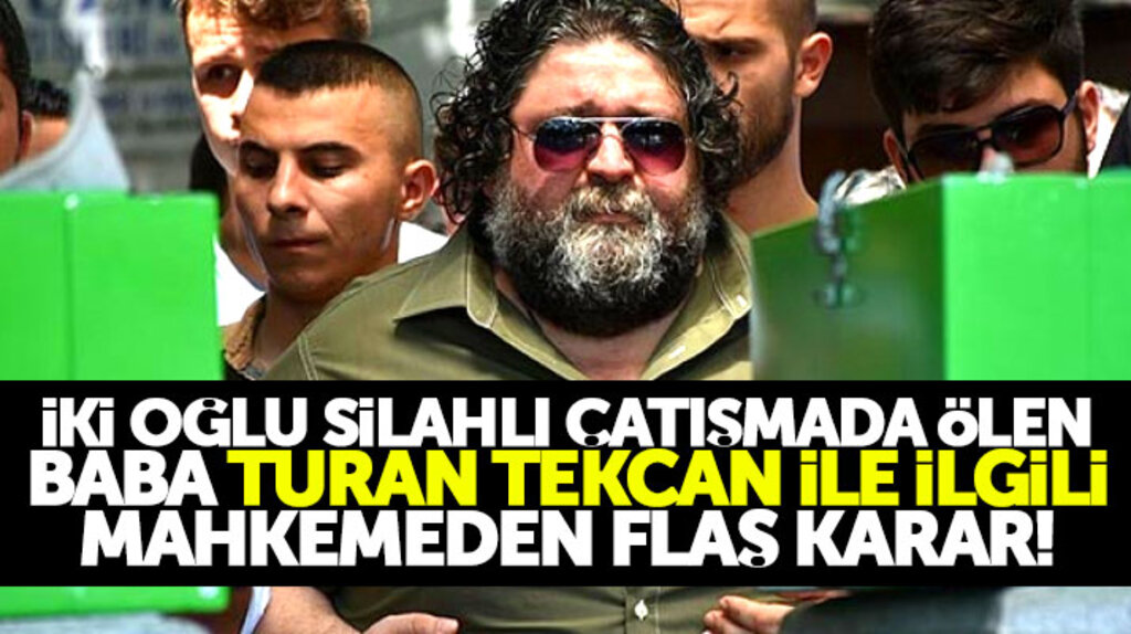 Samsun Çarşamba'da yaşanan silahlı çatışma olayında Turan Tekcan ile ilgili flaş karar