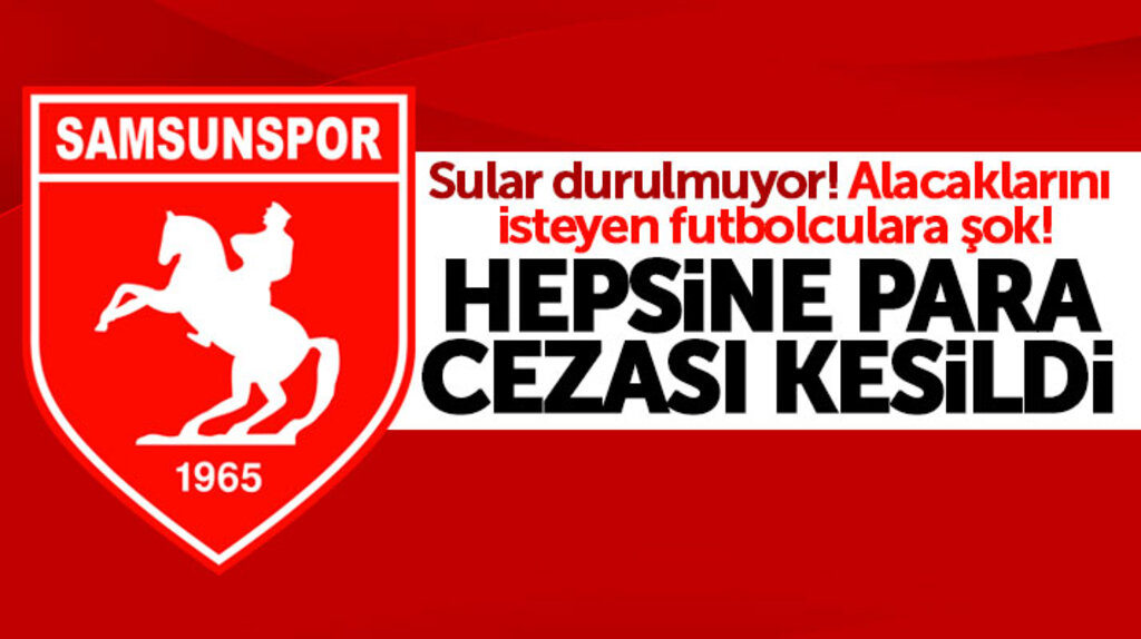 Samsunspor'da alacaklarını isteyen futbolculara şok para cezası kesildi