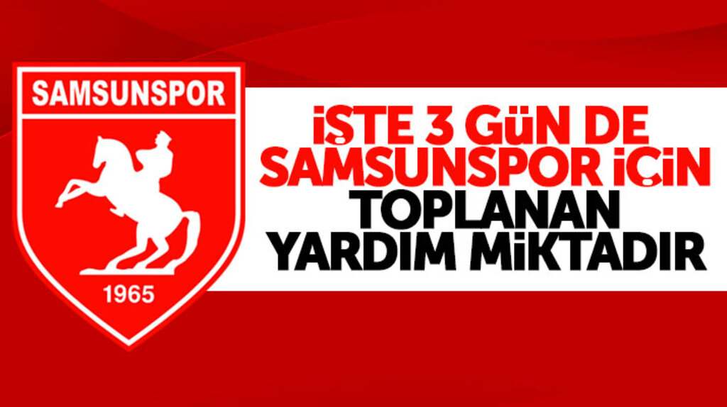 Samsunspor'a yardım kampanyasında kaç lira toplandı