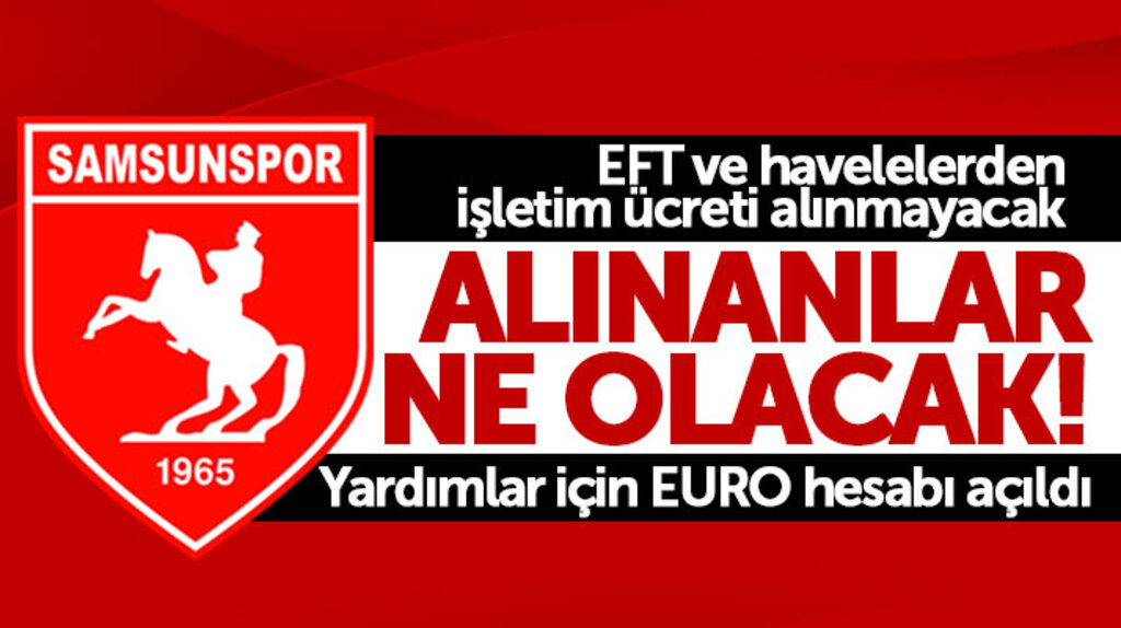 Samsunspor yardım hesabına yatırılan paralardan artık işletim ücreti alınmayacak