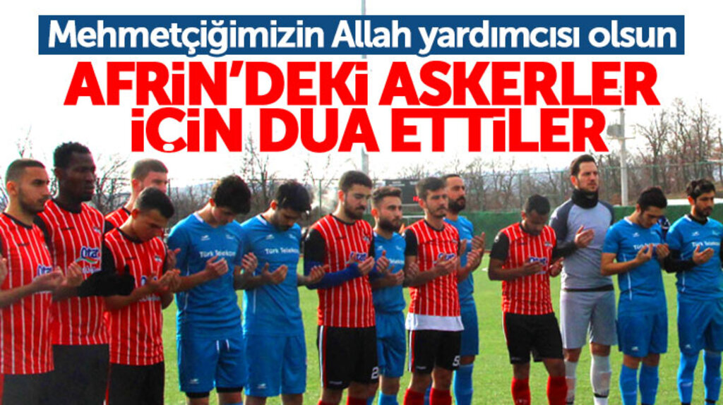 Samsun Havza'da maç öncesi Afrin operasyonuna katılan askerler için dua edildi