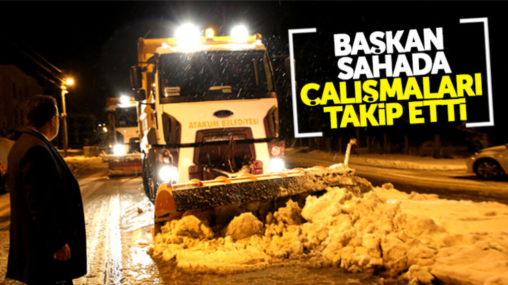 İshak Taşçı, Atakum'da karla mücadele çalışmalarını gece boyu denetledi
