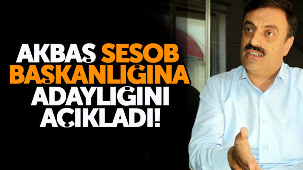 Ahmet Akbaş SESOB Başkanlığına adaylığını resmen açıkladı