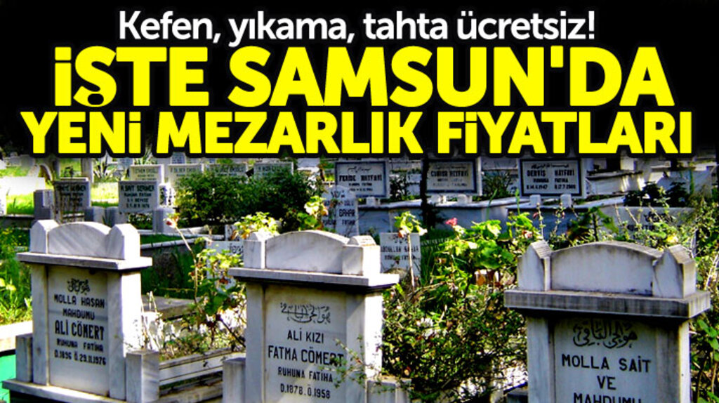 Samsun'da mezarlık fiyatı ve mezarlık hizmetlerinin yeni ücretleri belli oldu