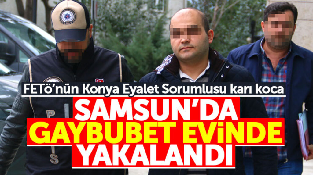 Samsun'da Konya'da aranan FETÖ firarisi karı koca çift, gaybubet evinde yakalandı