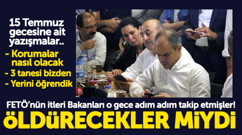 Samsun'da FETÖ'cü polisler 15 Temmuz gecesi iki bakanı adım adım takip etmiş