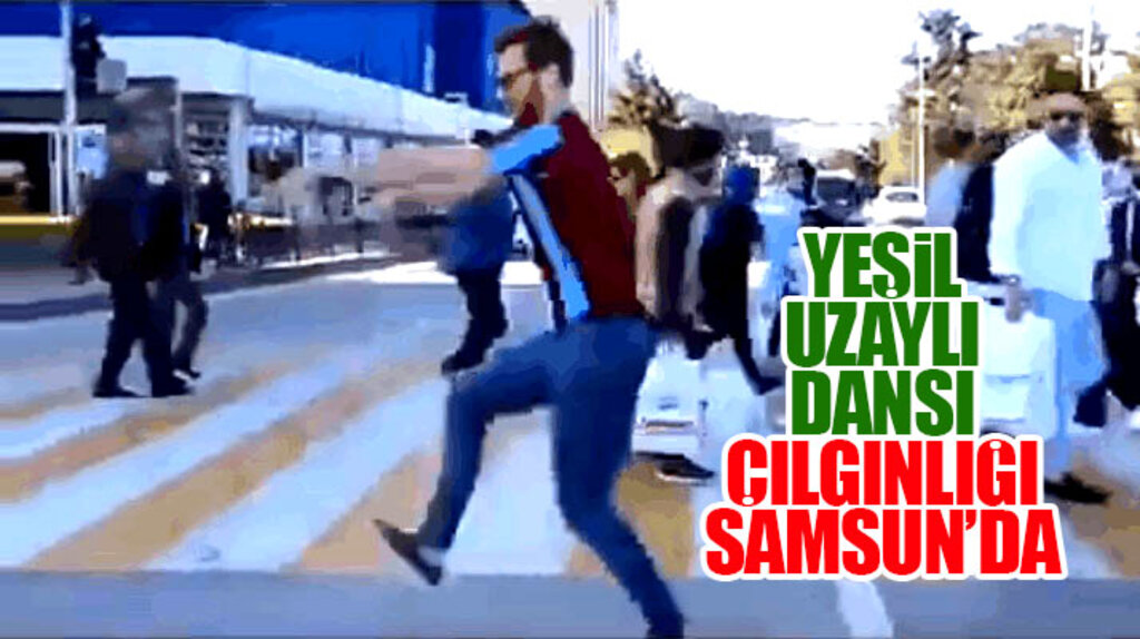 Samsun'da sokak ortasında yeşil uzaylı dansı yapan genç