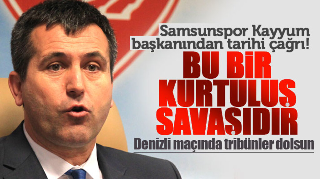 Samsunspor Kayyum Heyeti Başkanı Karayılmaz'dan Denizlispor maçı için tarihi çağrı