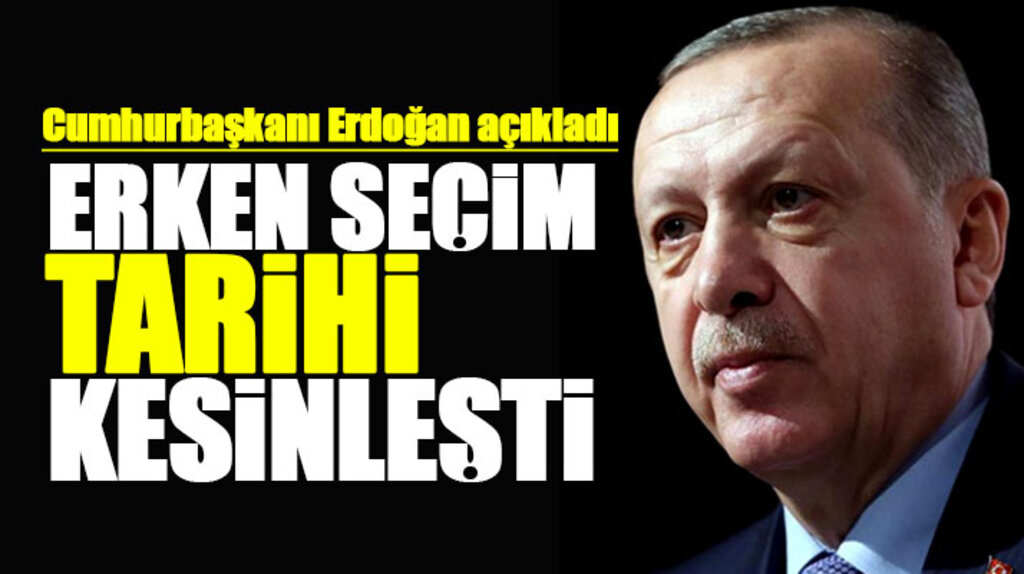 Cumhurbaşkanı Erdoğan erken seçim tarihini açıkladı! Erken seçim 24 Haziran'da yapılacak