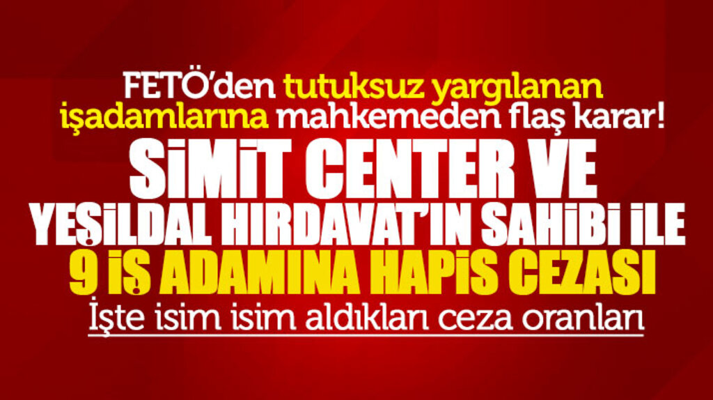 Samsun'da FETÖ'den tutuksuz yargılanan 9 iş adamı hapis cezası aldı işte o isimler