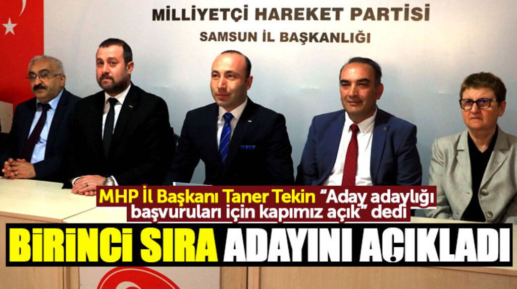 MHP Samsun İl Başkanı Taner Tekin, birinci sıra milletvekili adayının ismini açıkladı