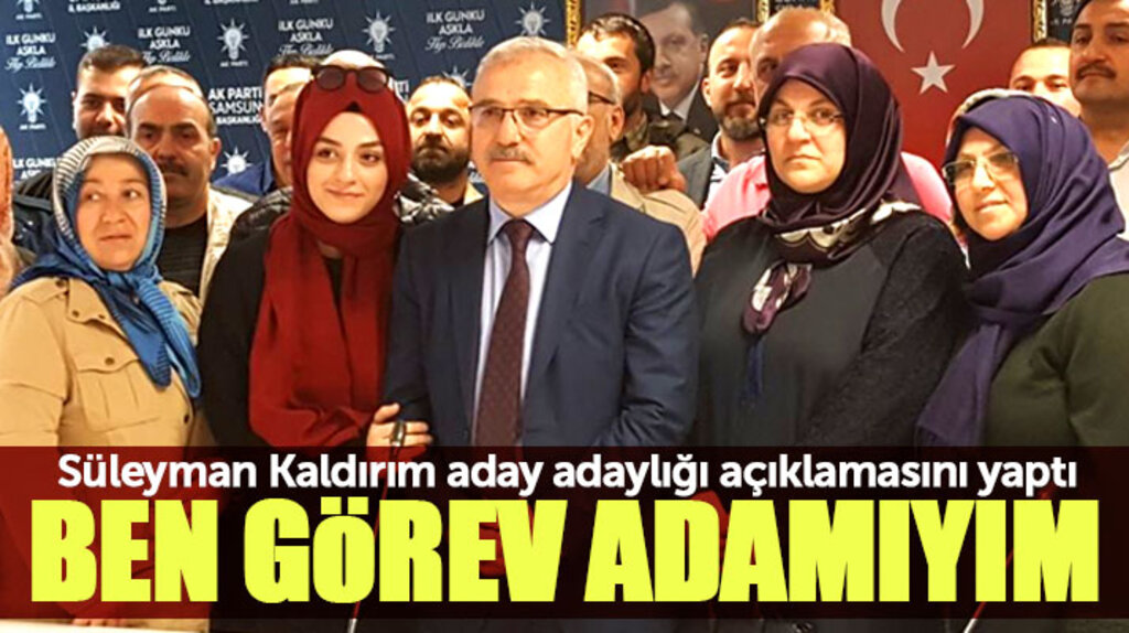 Samsun'da Süleyman Kaldırım AK Parti'den milletvekili aday adaylığını basına açıkladı