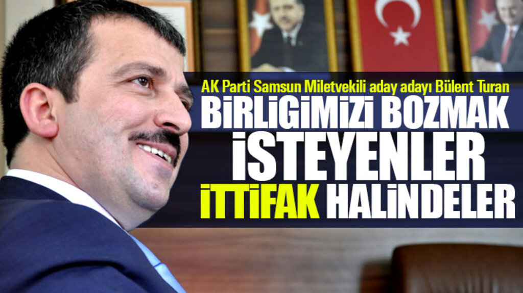 AK Parti Samsun Milletvekili Aday Adayı Turan: Dirliğimizi bozmak isteyenler ittifak halinde