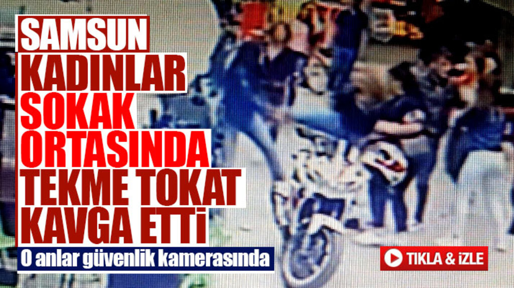 Samsun'da sokak ortasında kavga eden kadınlar tekme tokat birbirine girdi