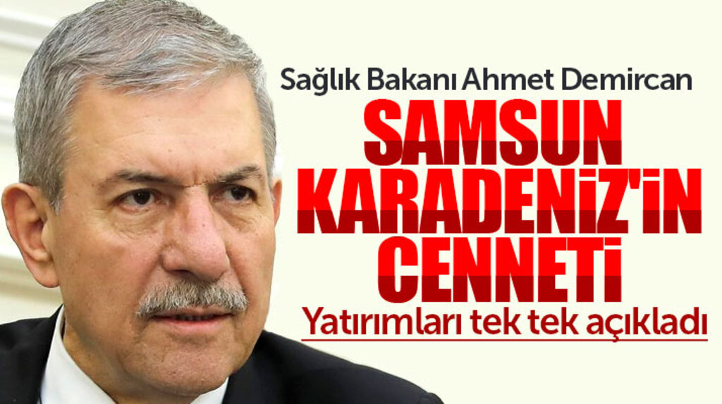 Sağlık Bakanı Ahmet Demircan: Samsun Karadeniz'in cenneti