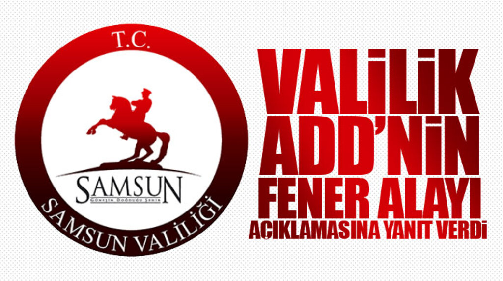 Samsun Valiliğinden ADD'nin Fener Alayı yürüyüşünün iptal edildiği iddialarına açıklama