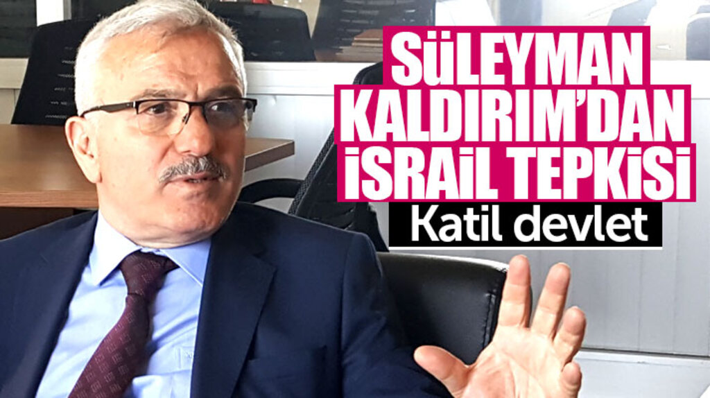 AK Parti Samsun Milletvekili aday adayı Süleyman Kaldırım'dan İsrail tepkisi