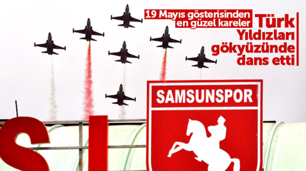 Samsun'da Solo Türk ve Türk Yıldızları'nın 19 Mayıs gösterisi nefes kesti