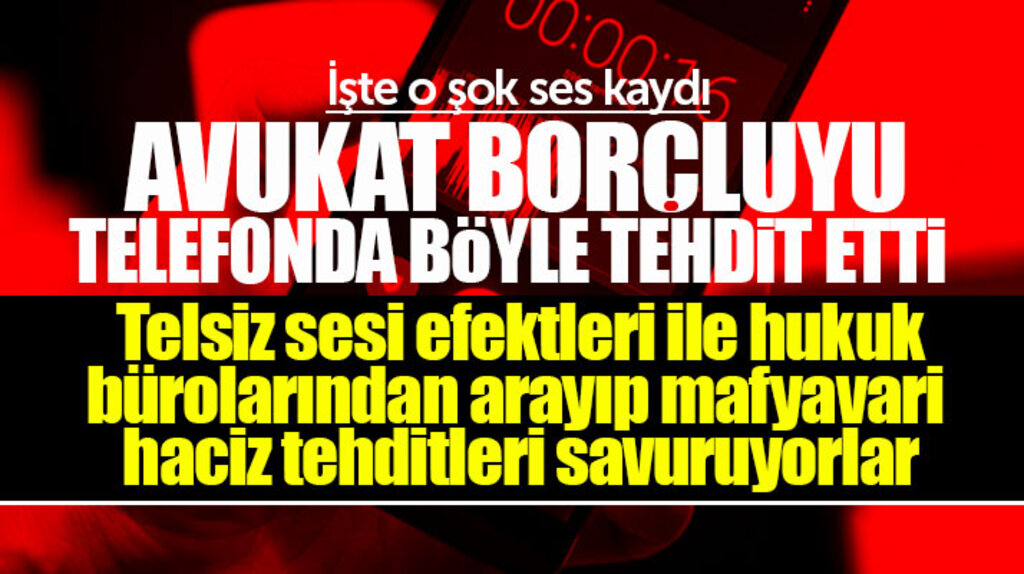 Samsun'da avukat borçluyu telefonda bağıra çağıra işte böyle tehdit etti