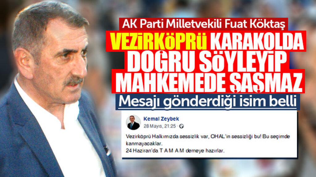 Fuat Köktaş: Vezirköprü karakolda doğruyu söyleyip, mahkemede şaşmaz