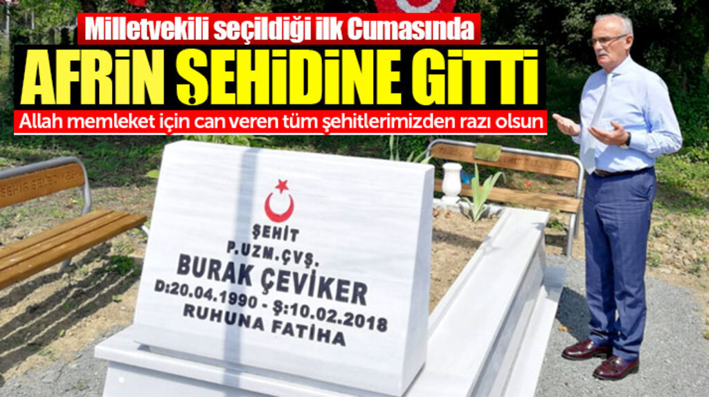 Samsun milletvekili Yusuf Ziya Yılmaz Afrin şehidi Burak Çeviker'in mezarı başında dua etti