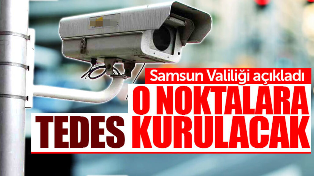 Samsun Valiliği açıkladı! Samsun'da o noktalara TEDES kurulacak