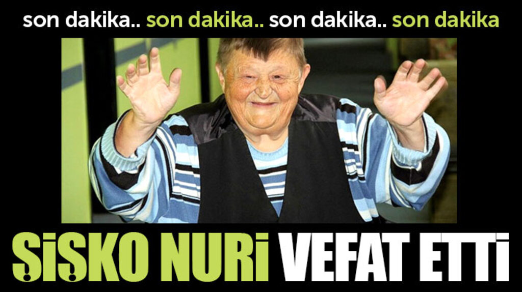 Samsun'da tedavi gören sanatçı Şişko Nuri-Sıdkı Sezgin vefat etti