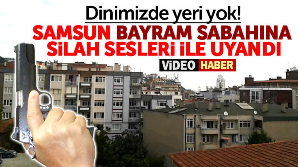 Samsun Kurban Bayramı sabahına silah sesleri ile uyandı