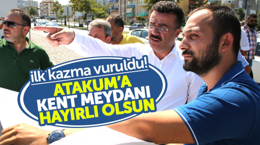 İshak Taşçı açıkladı: Atakum Kent Meydanı projesi için ilk kazma vuruldu