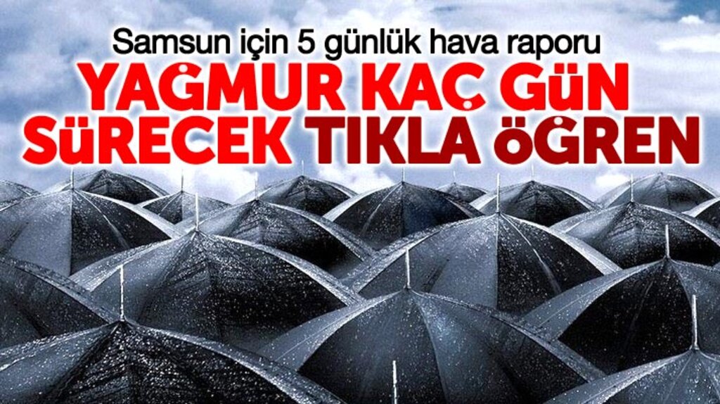 Samsun'da bu hafta hava gök gürültülü sağanak yağmurlu geçecek
