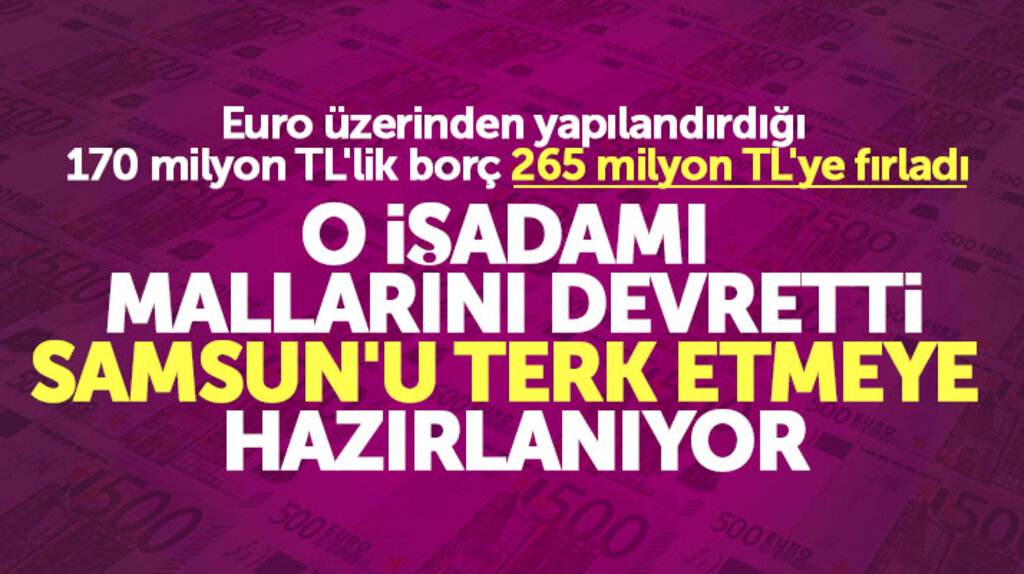 Samsun'da battığı gündeme gelen o iş adamı ile ilgili yeni gelişmeler var