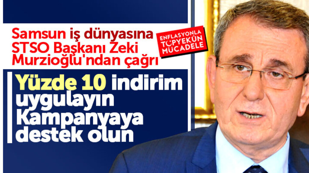 Samsun TSO Başkanı Murzioğlu'ndan iş dünyasına yüzde 10 indirim çağrısı