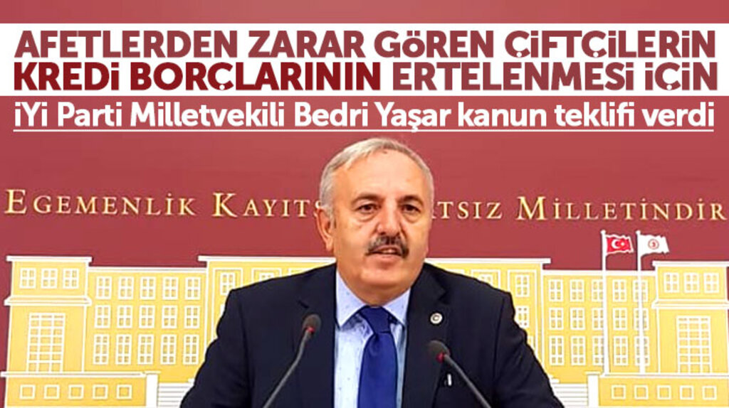Milletvekili Bedri Yaşar çiftçilerin kredi borçlarının ertelenmesi için kanun teklifi verdi