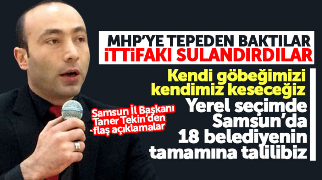 MHP Samsun İl Başkanı Taner Tekin: Kendi göbeğimizi kendimiz keseceğiz