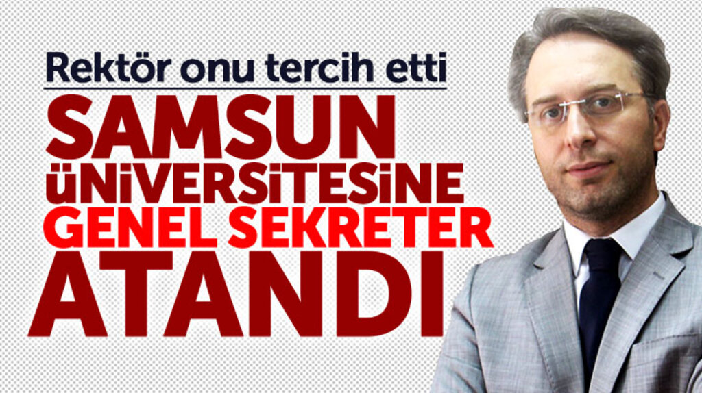 Samsun Üniversitesine Salih Kesgin genel sekreter olarak atandı