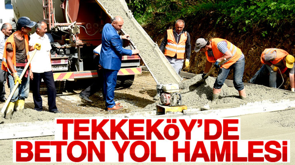Samsun'un Tekkeköy ilçesinde beton yol hamlesi