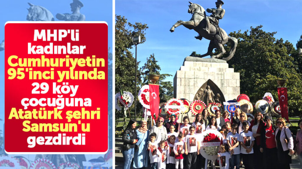MHP'li kadınlar 29 köy çocuğuna Atatürk şehri Samsun'u gezdirdi