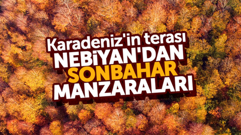 Samsun'da Nebiyan Dağından muhteşem sonbahar fotoğrafları