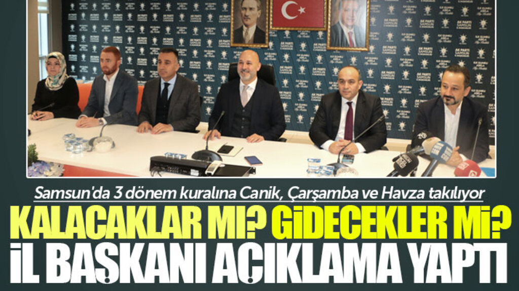 Samsun'da 3 dönem kuralına takılan AK Partili belediye başkanları kalacak mı gidecek mi
