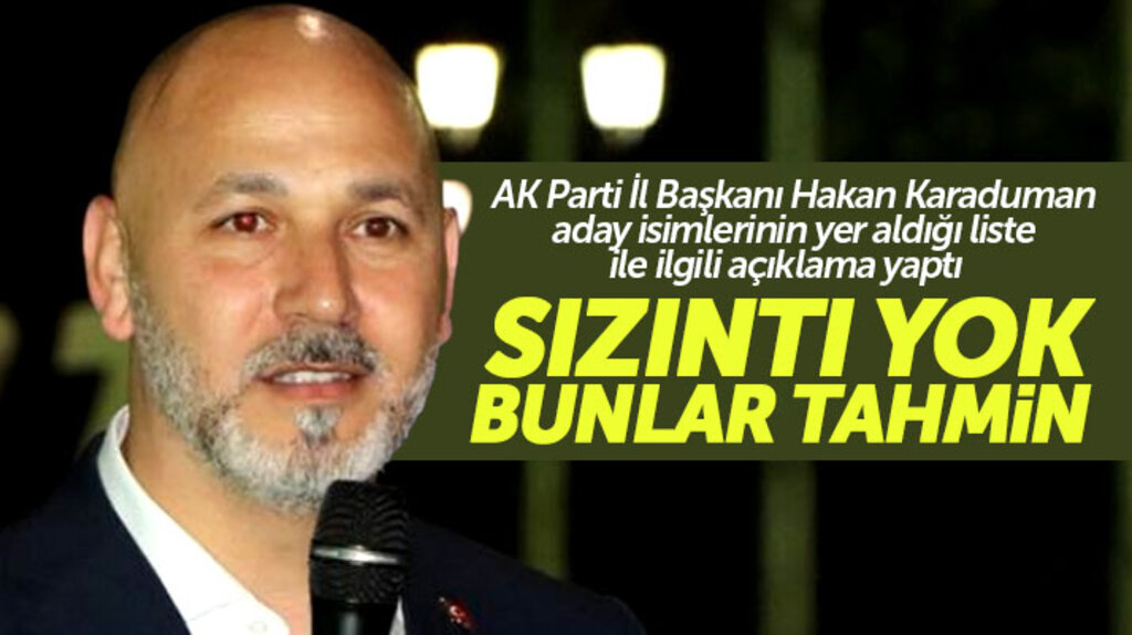 AK Parti Samsun İl Başkanı Karaduman sızdığı iddia edilen aday listesi ile ilgili açıklama yaptı