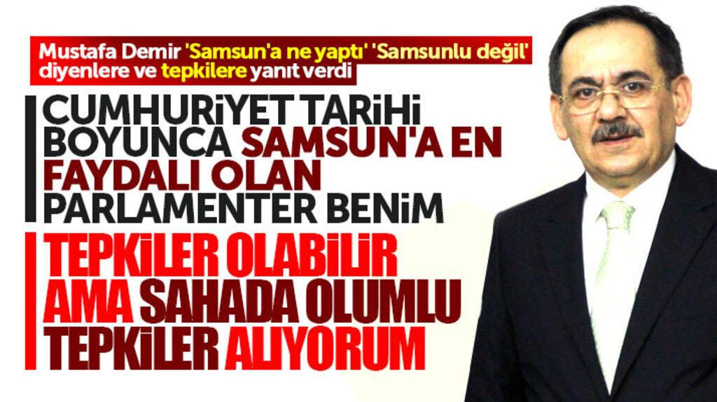 Mustafa Demir Samsunlu değil, Samsun'a ne yaptı eleştirilerine yanıt verdi