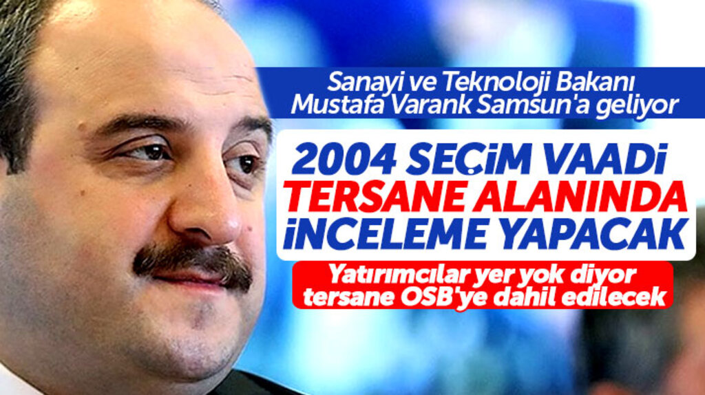 Sanayi ve Teknoloji Bakanı Mustafa Varank, 14 Aralık 2018 Cuma günü Samsun'a geliyor