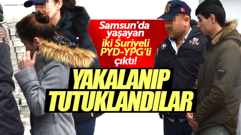 Samsun'da PYD-YPG'de aktif görev yapan iki Suriyeli yakalanarak tutuklandı