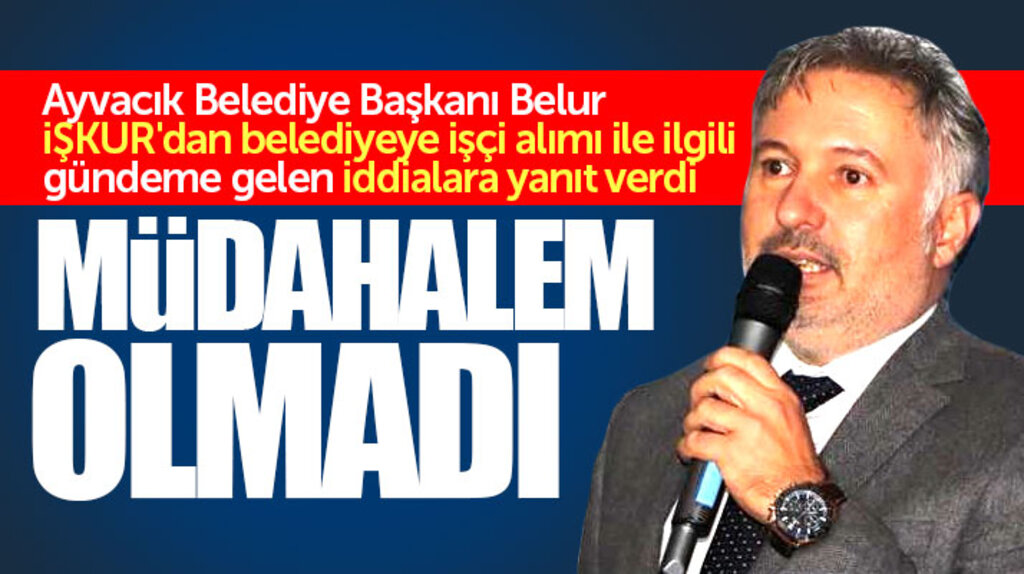 Ayvacık Belediyesi Başkanı Mustafa Belur, İŞKUR'dan alınan işçilerle ilgili iddialara yanıt verdi