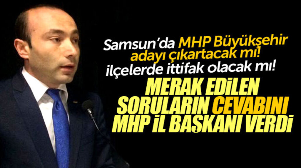 Taner Tekin, Samsun'da MHP'nin Büyükşehir adayı çıkartıp çıkartmayacağını açıkladı