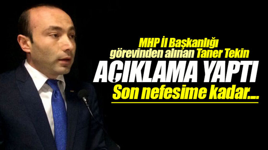 Samsun'da görevden alınan MHP İl Başkanı Taner Tekin açıklama yaptı