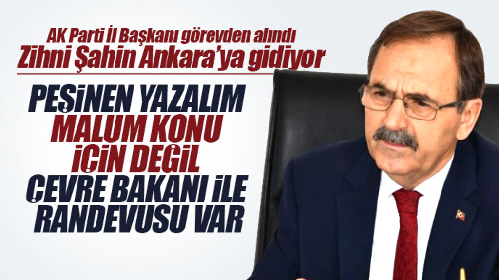 AK Parti Samsun İl Başkanı görevden alındı Zihni Şahin Ankara'ya gitti