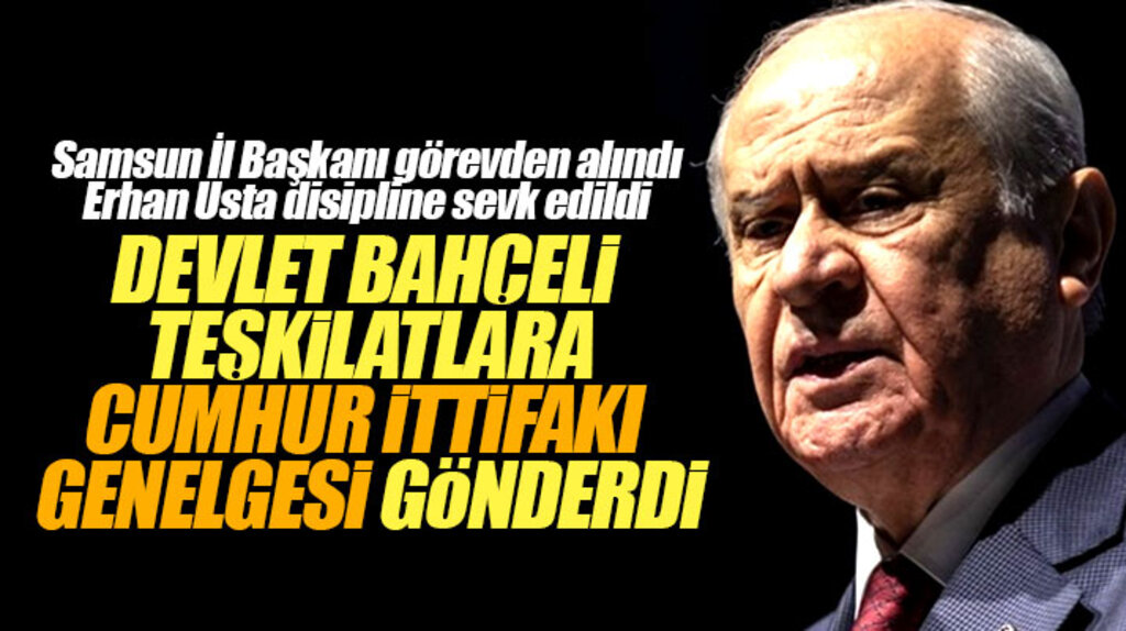 Devlet Bahçeli Samsun krizinin ardından teşkilatlara Cumhur İttifakı genelgesi gönderdi