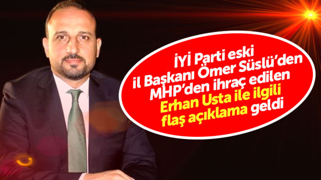 İYİ Parti Samsun eski İl Başkanı Süslü'den ihraç edilen Erhan Usta ile ilgili flaş açıklama