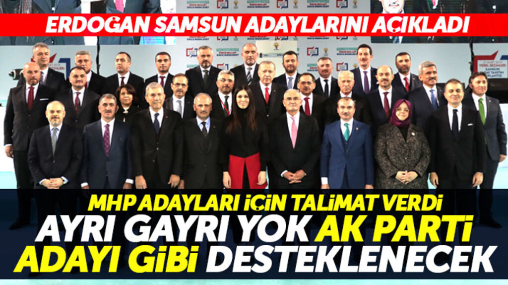 Recep Tayyip Erdoğan AK Parti ve MHP'nin Samsun İlçe Belediye Başkan adaylarını açıkladı